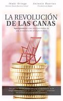 La revolucion de las canas: Ageingnomics o las oportunidades de una economia del envejecimiento