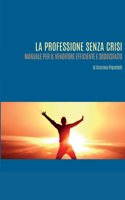 professione senza crisi. Manuale per il venditore efficiente e soddisfatto.