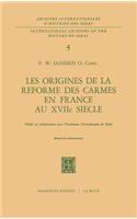 Les Origines de la Réforme Des Carmes En France Au Xviiième Siècle