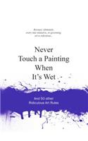 Never Touch a Painting When It's Wet