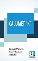 Calumet K