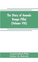 The diary of Ananda Ranga Pillai (Volume VIII)