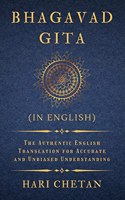 Bhagavad Gita (in English):The Authentic English Translation for Accurate and Unbiased Understanding