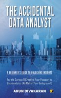 THE ACCIDENTAL DATA ANALYST: A BEGINNER'S GUIDE TO UNLOCKING INSIGHTS