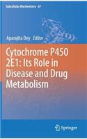 Cytochrome P450 2E1: Its Role in Disease and Drug Metabolism