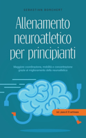 Allenamento neuroatletico per principianti Maggiore coordinazione, mobilità e concentrazione grazie al miglioramento della neuroatletica - incl. piano di 10 settimane