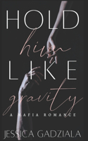 Hold Him Like Gravity: (4 Lombardi Family)