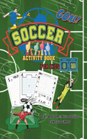 Soccer Fan's Activity Book: Beat Boredom & Build Skills! Fun Field Games for Kids Aged 6-12: The Champ From Goals to Glory Creative Crafts Coloring Pages Puzzles Cut-Outs Mazes