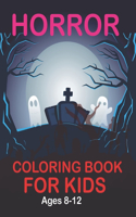 Horror Coloring Book For Kids Ages 8-12: Horror Coloring Book For Adults