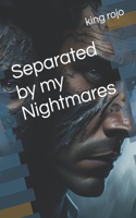 Separated by my Nightmares