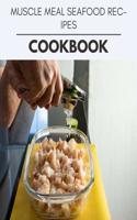 Muscle Meal Seafood Recipes Cookbook