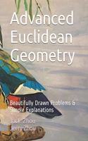 Advanced Euclidean Geometry: Beautiful Drawn Problems & Simple Explanations.