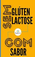 Sem glúten, Sem lactose, Com sabor: 48 receitas sem glúten e sem lactose