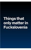 Things that only matter in Fuckslovenia (Solid)