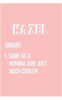 Hazel Same as a normal girl just much cooler