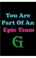 You Are Part Of An Epic Team G
