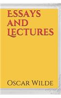 Essays and Lectures: A collection of Essays & Lectures by Oscar Wilde: "The world is a stage and the play is badly cast"