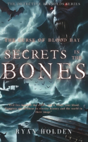 Secrets In The Bones: The Curse Of Blood Bay. A dark, supernatural crime thriller, steeped in the chills caused by things that go bump in the night.