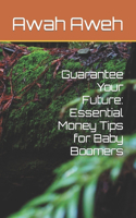 Guarantee Your Future: Essential Money Tips for Baby Boomers