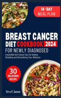 Breast Cancer Diet Cookbook for Newly Diagnosed: Irresistible Anti-Cancer Eats for Healing, Shielding, and Revitalizing Your Wellness