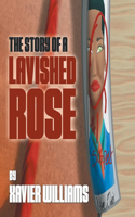 Story of a Lavished Rose