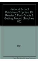 Harcourt School Publishers Trophies: Ell Reader 5 Pack Grade 2 Getting Around