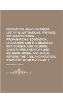 Dedication. Announcement. List of Illustrations. Preface. the Introduction. Preparations. Education. Literature and the Dramatic Art. Science and Reli