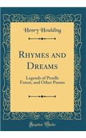 Rhymes and Dreams: Legends of Pendle Forest, and Other Poems (Classic Reprint)