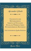 Geschichte Der BrÃ¼dergemeine Sarepta Im Ã?stlichen RuÃ?land WÃ¤hrend Ihres HundertjÃ¤hrigen Bestehens: Nach Archivalischen Quellen Bearbeitet (Classic Reprint)