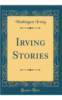 Irving Stories (Classic Reprint)