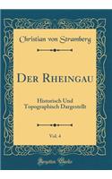 Der Rheingau, Vol. 4: Historisch Und Topographisch Dargestellt (Classic Reprint)