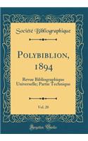 Polybiblion, 1894, Vol. 20: Revue Bibliographique Universelle; Partie Technique (Classic Reprint): Revue Bibliographique Universelle; Partie Technique (Classic Reprint)