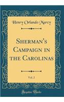 Sherman's Campaign in the Carolinas, Vol. 2 (Classic Reprint)
