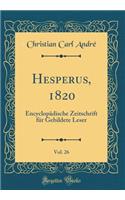 Hesperus, 1820, Vol. 26: EncyclopÃ¤dische Zeitschrift FÃ¼r Gebildete Leser (Classic Reprint)