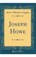 Joseph Howe (Classic Reprint)