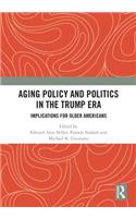 Aging Policy and Politics in the Trump Era