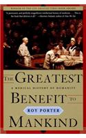 The Greatest Benefit to Mankind: A Medical History of Humanity(0 The Norton History of Science)