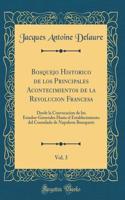 Bosquejo Historico de los Principales Acontecimientos de la Revolucion Francesa, Vol. 3: Desde la Convocacion de los Estados-Generales Hasta el Establecimiento del Consulado de Napoleon Bonaparte (Classic Reprint)