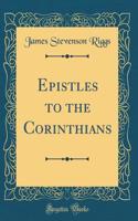Epistles to the Corinthians (Classic Reprint)