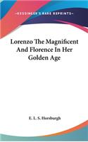 Lorenzo The Magnificent And Florence In Her Golden Age
