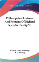 Philosophical Lectures And Remains Of Richard Lewis Nettleship V1