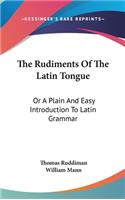 Rudiments Of The Latin Tongue
