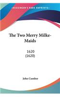 Two Merry Milke-Maids