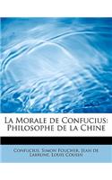 La Morale de Confucius: Philosophe de La Chine