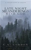 Late Night Meanderings With God