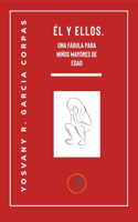 y Ellos. Una fábula para niños mayores de edad.