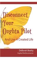Disconnect Your Oughta-Pilot