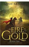 As Fire is to Gold