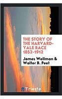 Story of the Harvard-Yale Race 1852-1912
