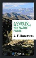 Guide to Practice on the Piano Forte